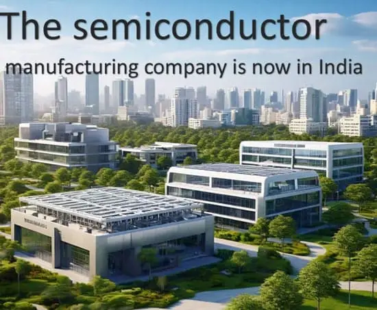 भारत में सेमीकंडक्टर को डिजाइन और निर्माण करने (Semiconductor manufacturing in India) और देश के भीतर ही एंड-टू-एंड आपूर्ति स्थापित करने की क्षमता है।
